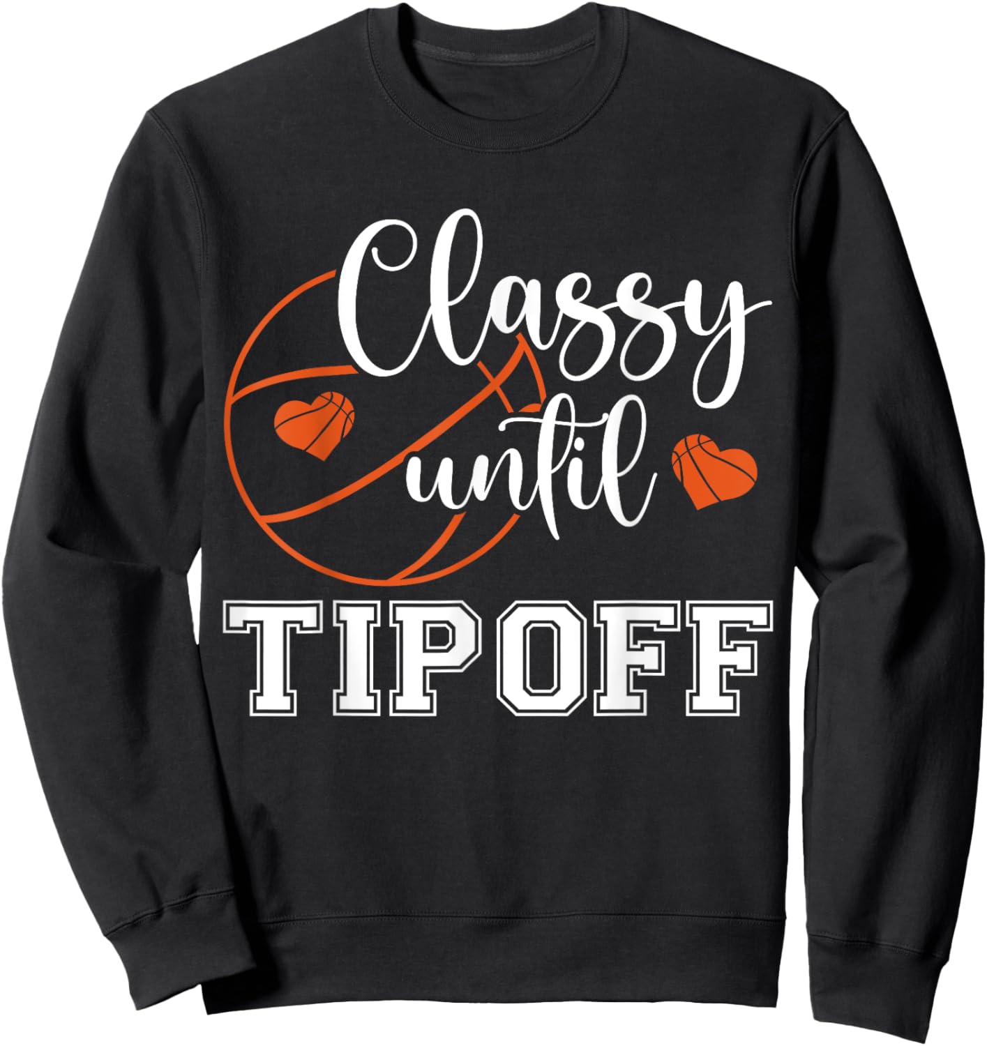 Classy Until Tipoff Retro Basketball Heart Cheer Sports Sweatshirt - Sweatshirt | Black