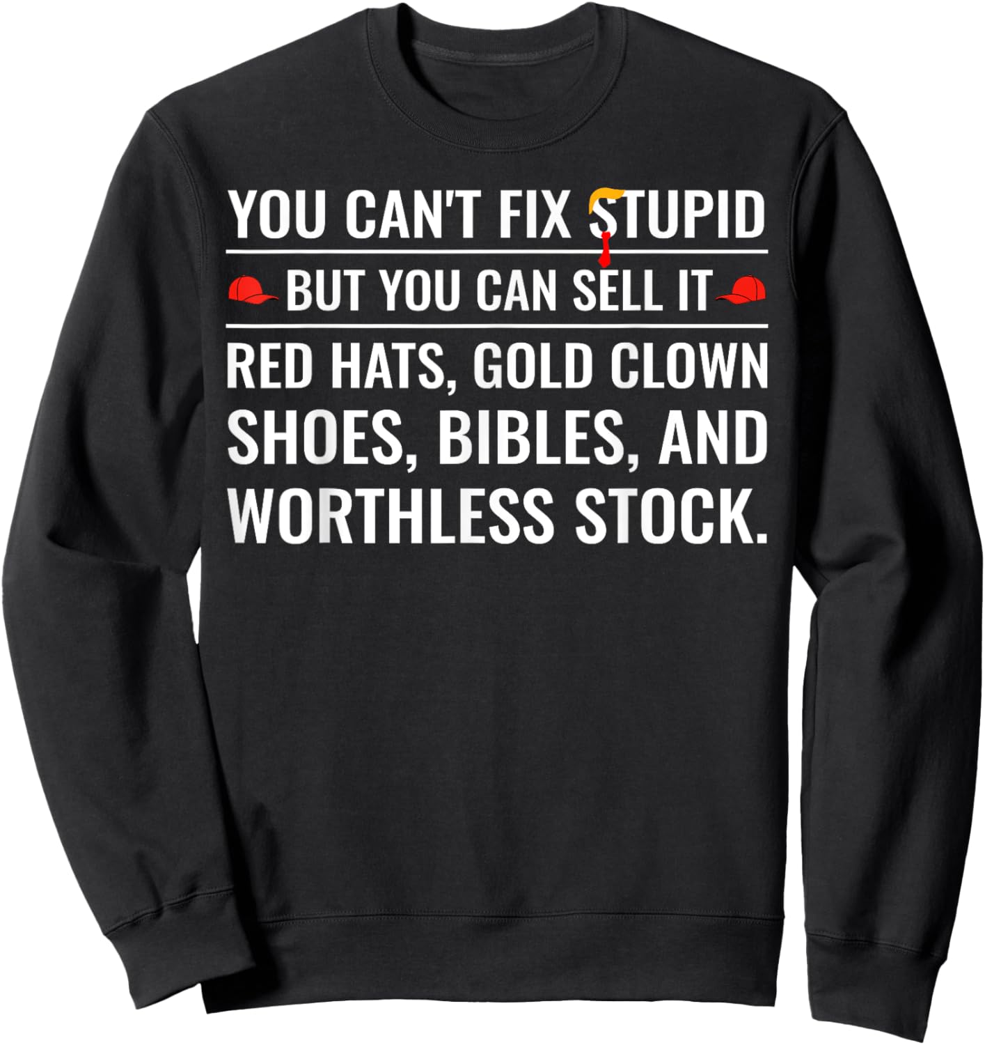 You Can't Fix Stupid But You Can Sell It Red Hats Gold Clown Sweatshirt - Sweatshirt | Black