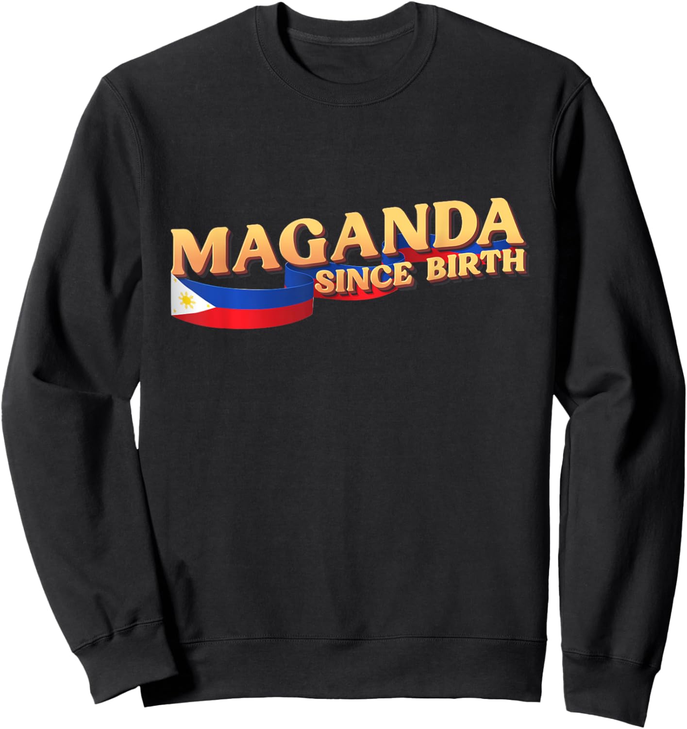 Funny Maganda Gift, Philippines Flag, Maganda Since Birth Sweatshirt - Sweatshirt | Black