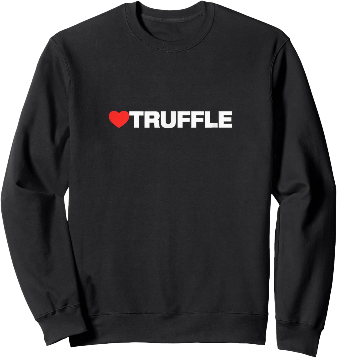 Truffle Love, Heart Design Loved by Anyone who Likes Truffle Sweatshirt - Sweatshirt | Black