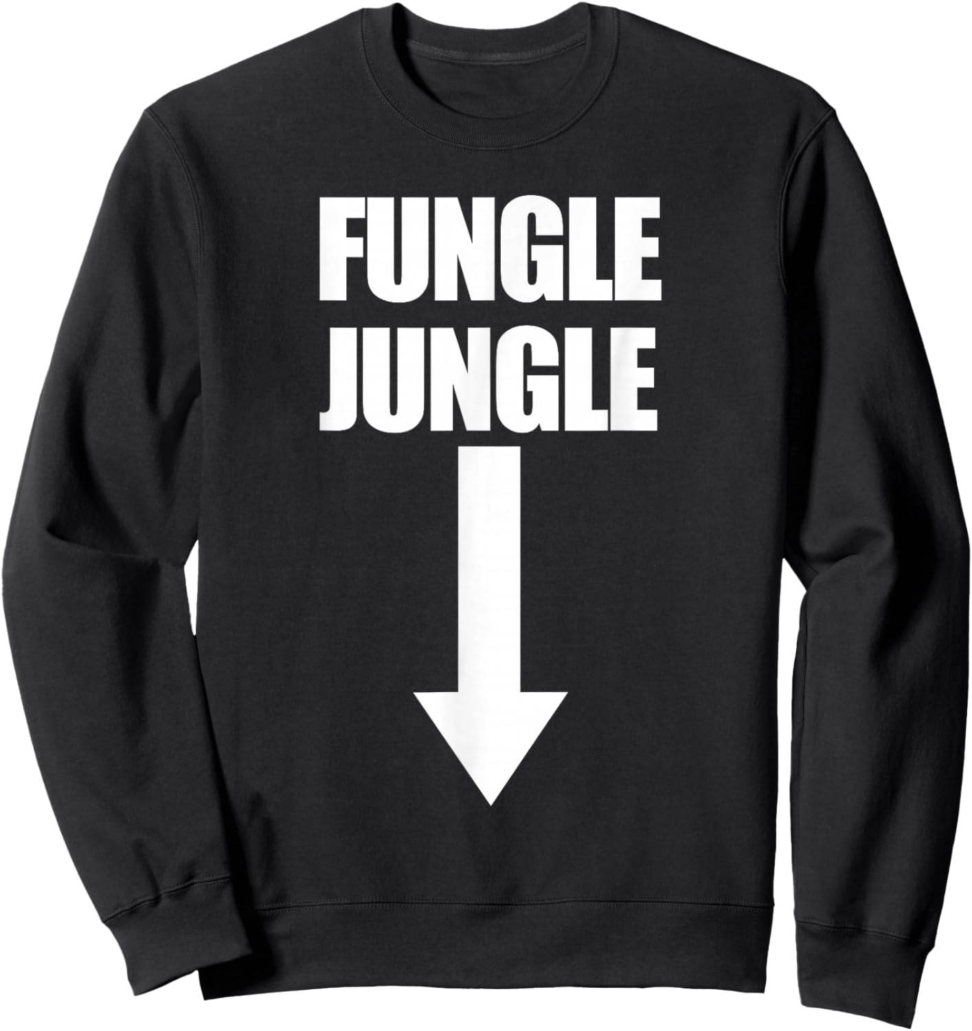 Fungle Jungle Arrow Down Raunchy Women's Embarrassing Sweatshirt - Sweatshirt | Black