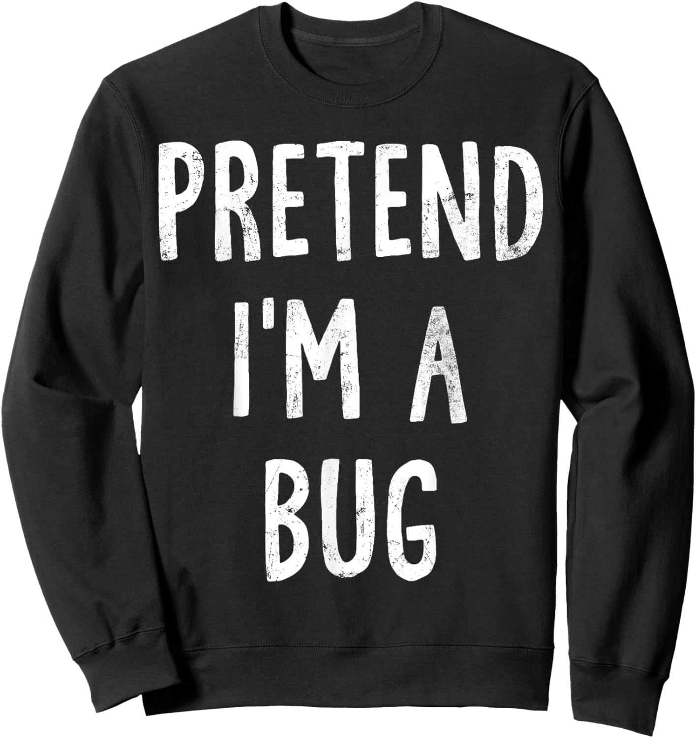 Pretend I'm A Bug Lazy Easy Halloween Costume Sweatshirt - Sweatshirt | Black