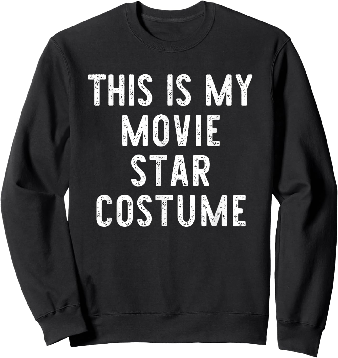 This Is My Movie Star Halloween Costume Lazy Easy Sweatshirt - Sweatshirt | Black