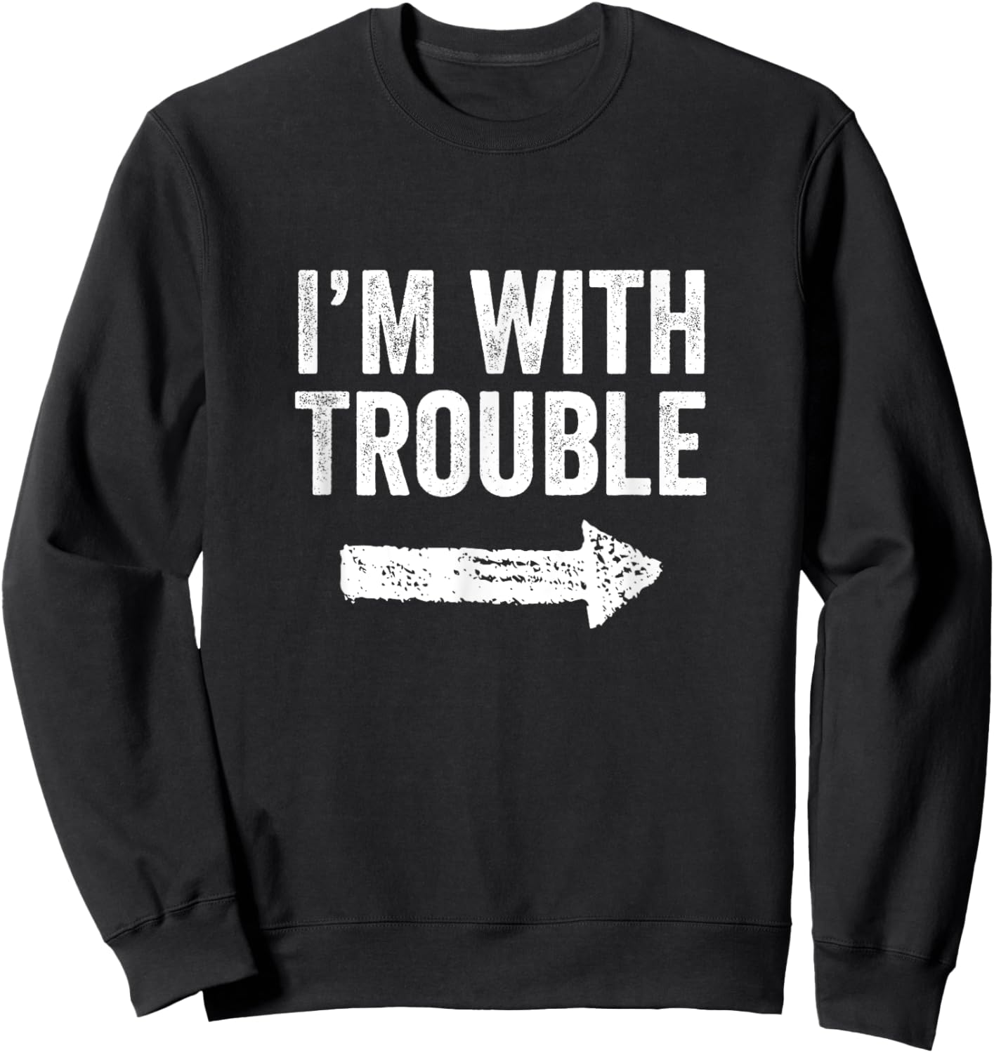 I'm With Trouble Funny Sarcastic - Adults - Black - Small - Short Sleeve - Modern Arrow Design Sweatshirt - Sweatshirt | Black