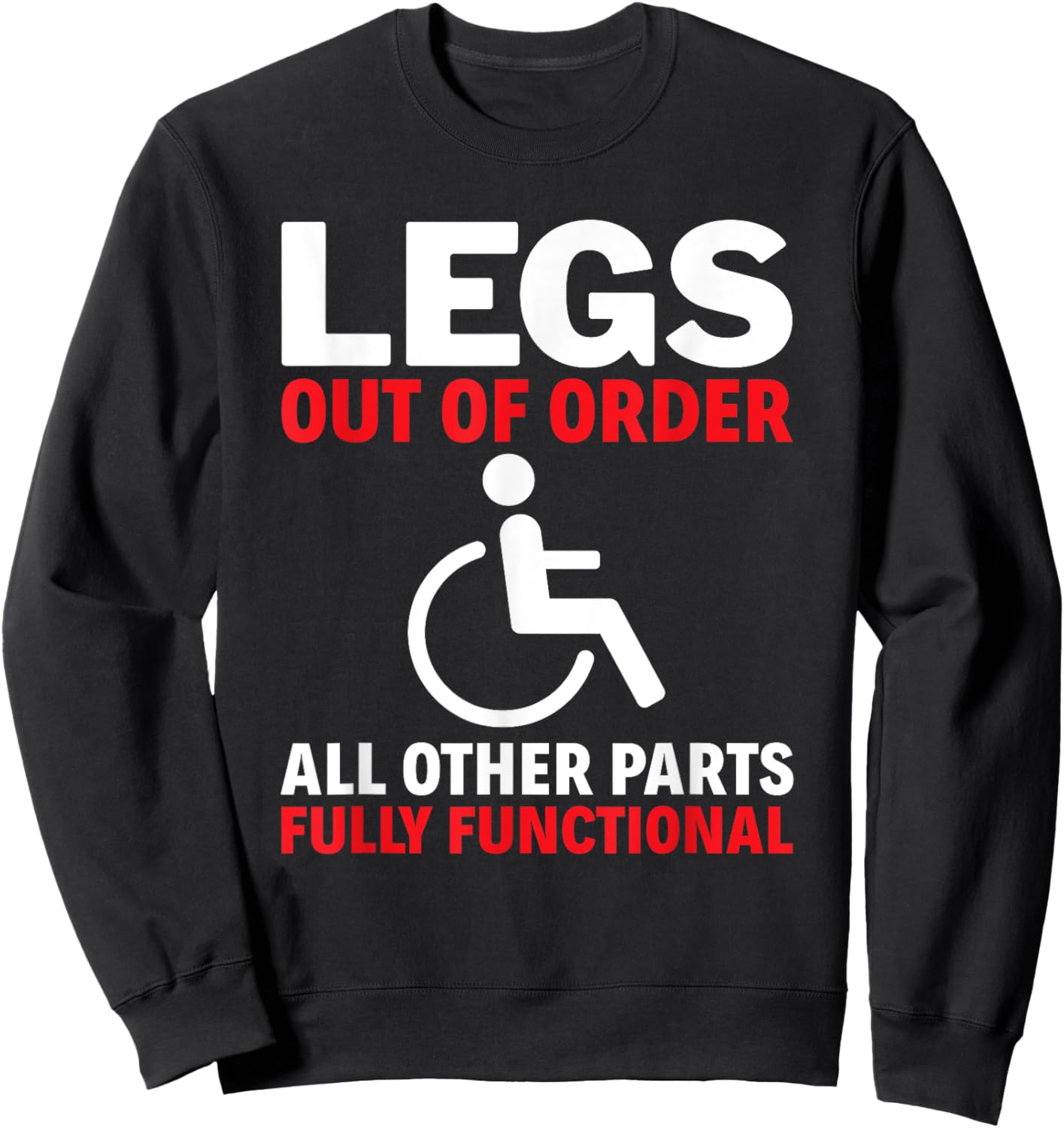 Legs Out Of Order Handicapped Amputee PWD Disabled Sweatshirt - Sweatshirt | Black