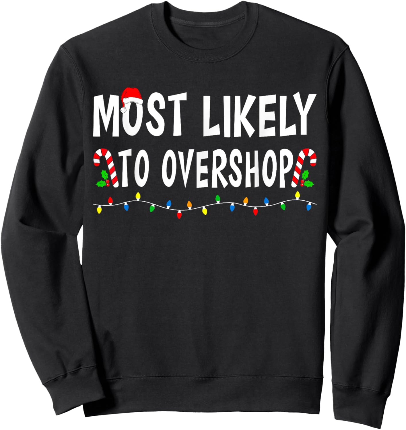 Most Likely To Overshop Shopping Family Christmas Funny Xmas Sweatshirt - Sweatshirt | Black