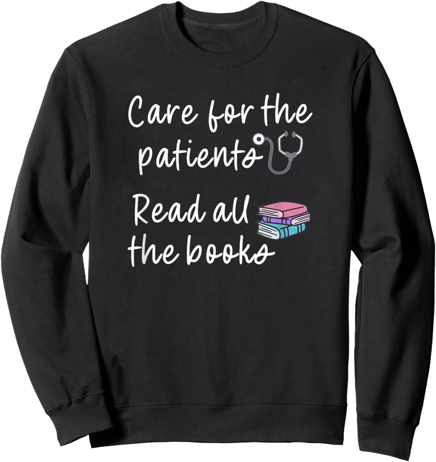 Book Lover Reader Nurse Saying Hospital Primary Care Nurse Sweatshirt - Sweatshirt | Black