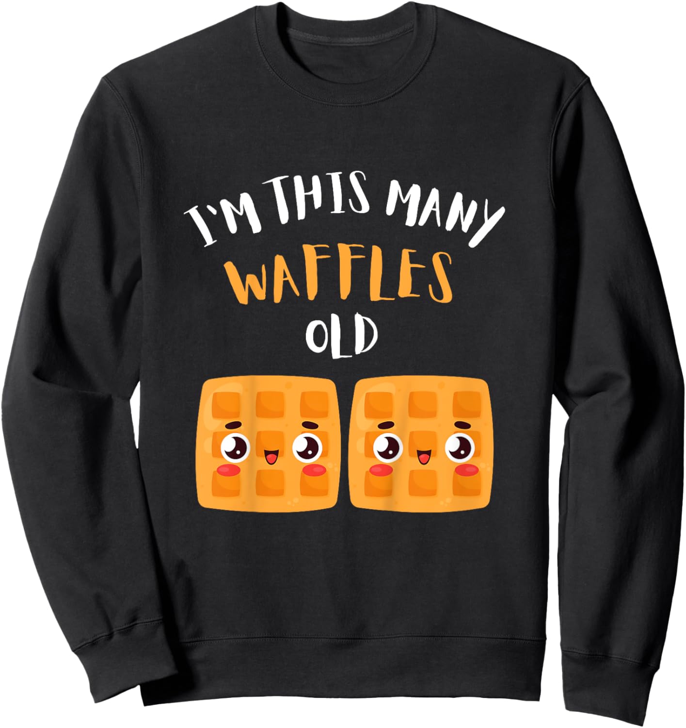 I'm This Many Waffles Old - 2nd Birthday 2 Years Old Bday Sweatshirt - Sweatshirt | Black