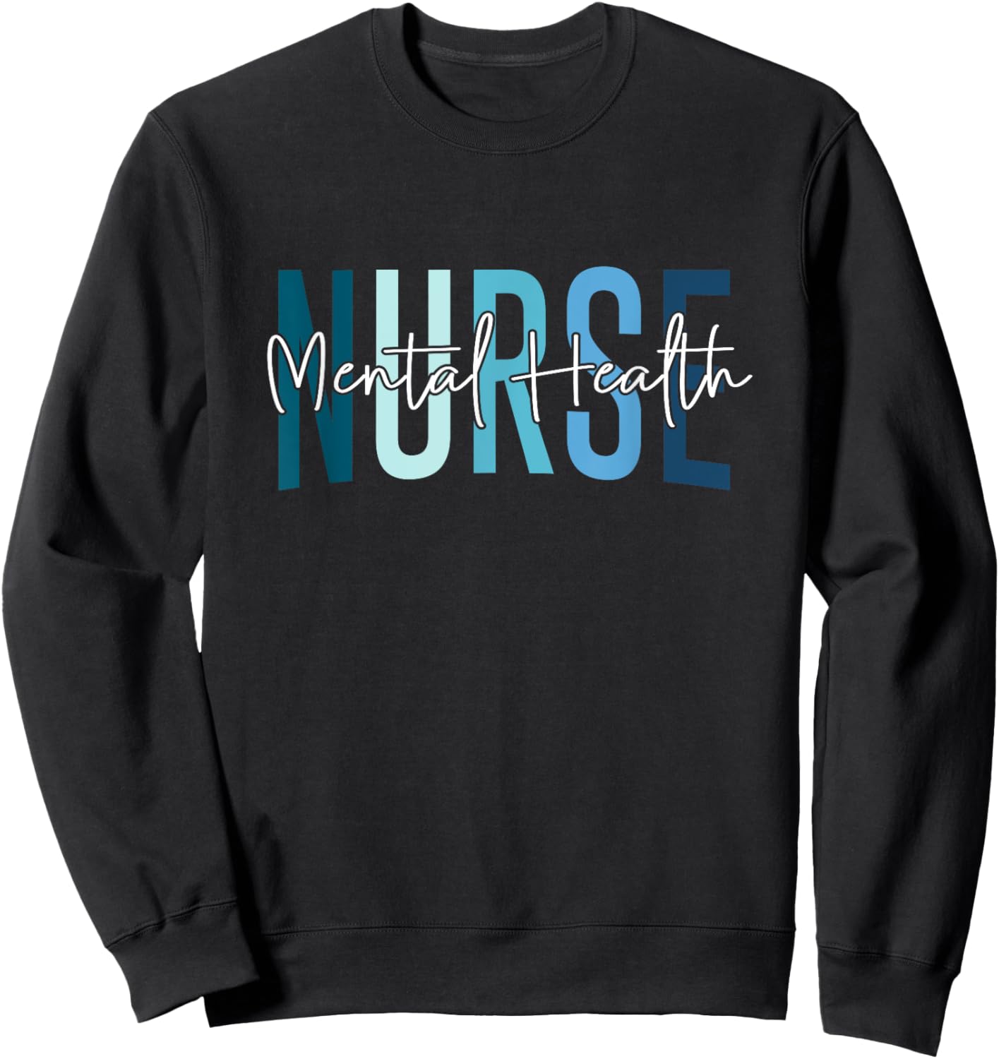 Funny Mental Health Nurse Psychiatric Nurse Psych Nurse Sweatshirt - Sweatshirt | Black