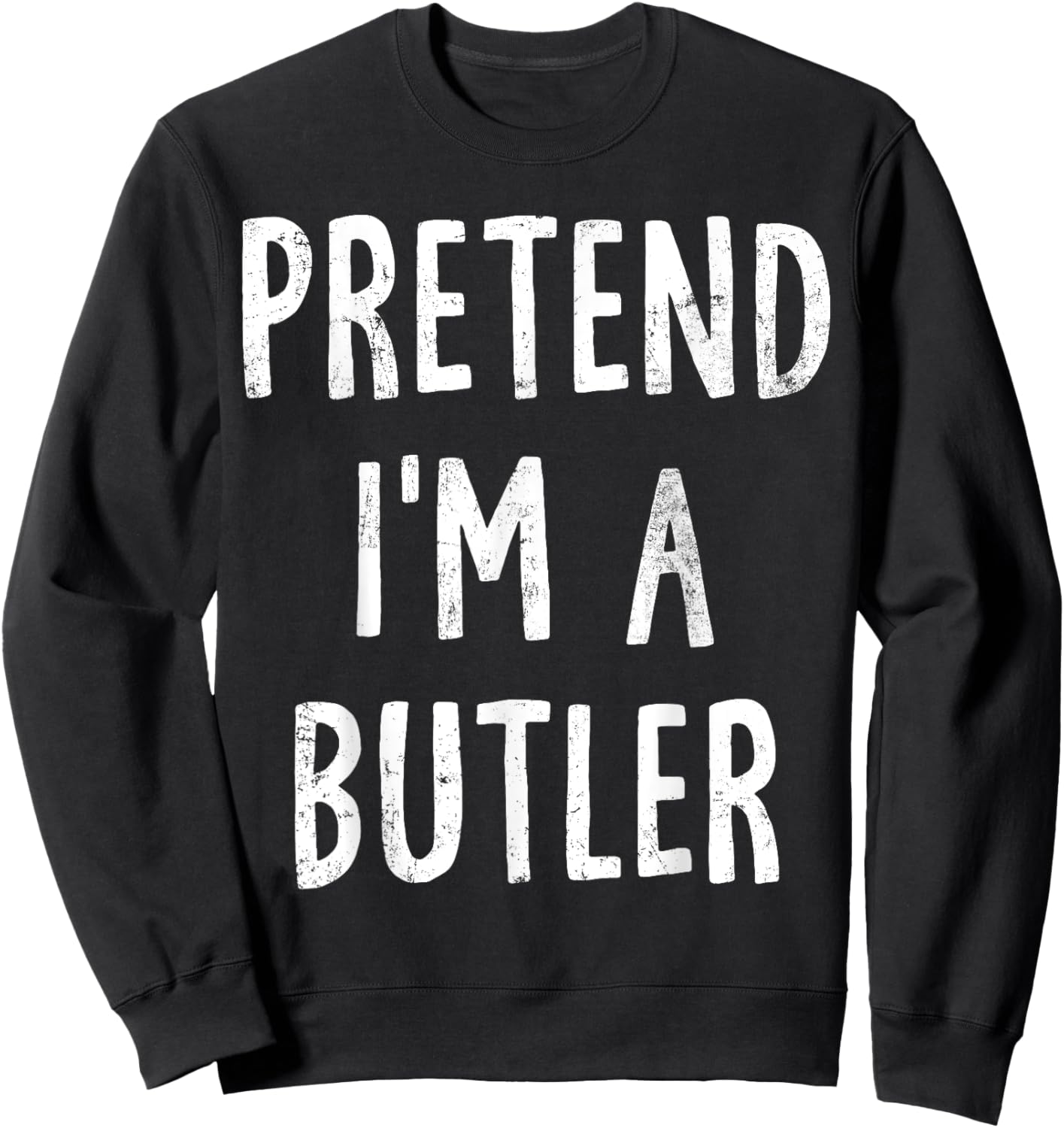 Pretend I'm A Butler Lazy Easy Halloween Costume Sweatshirt - Sweatshirt | Black