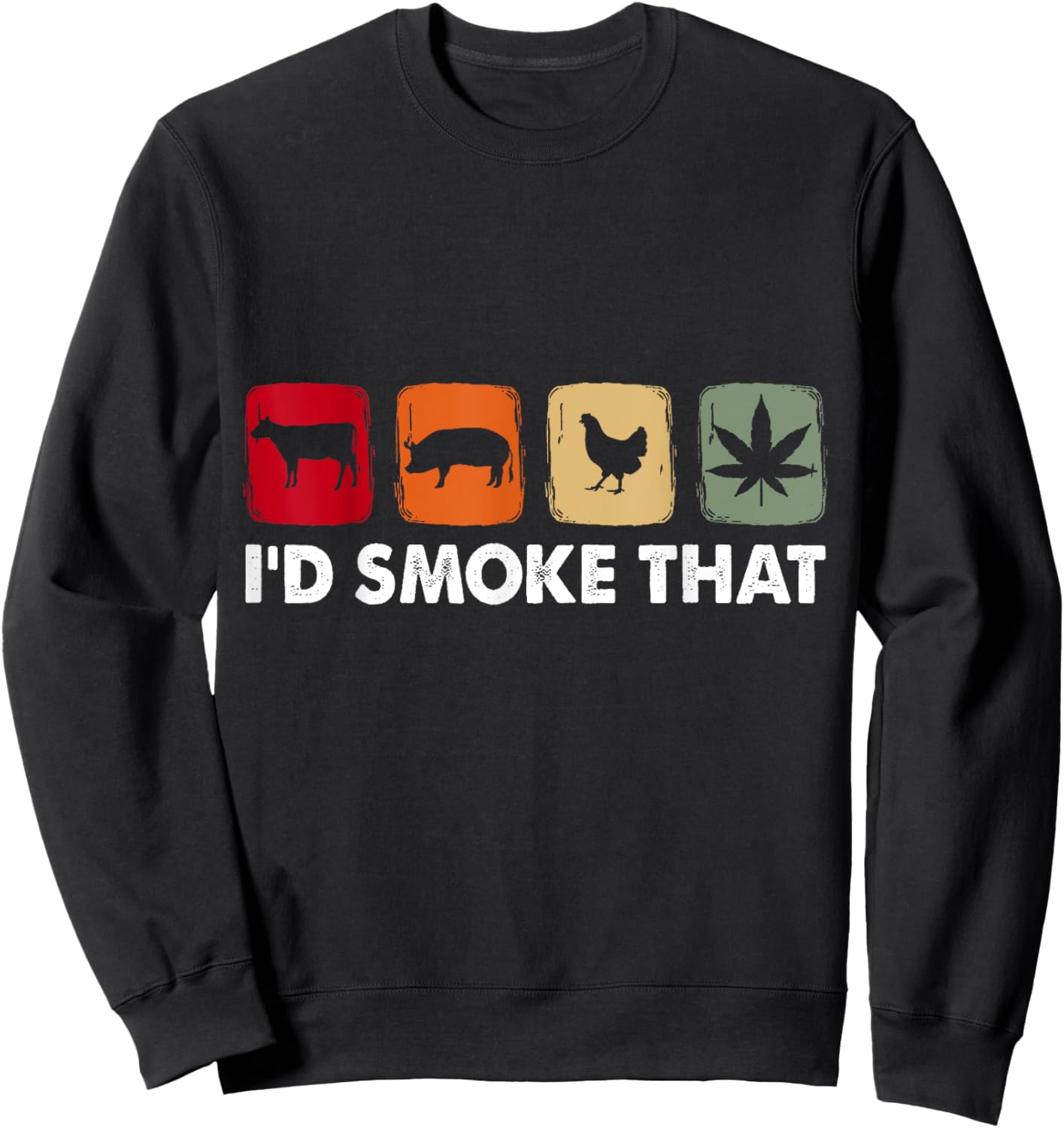 I'd Smoke That Cow Pig Chicken Weed Sweatshirt - Sweatshirt | Black