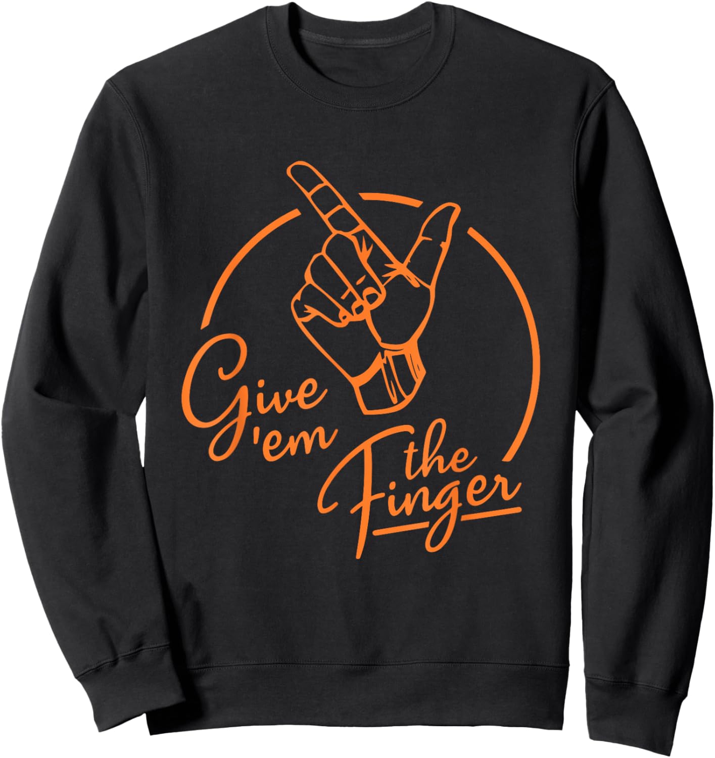 Give 'Em the Finger Apparel Sweatshirt - Sweatshirt | Black