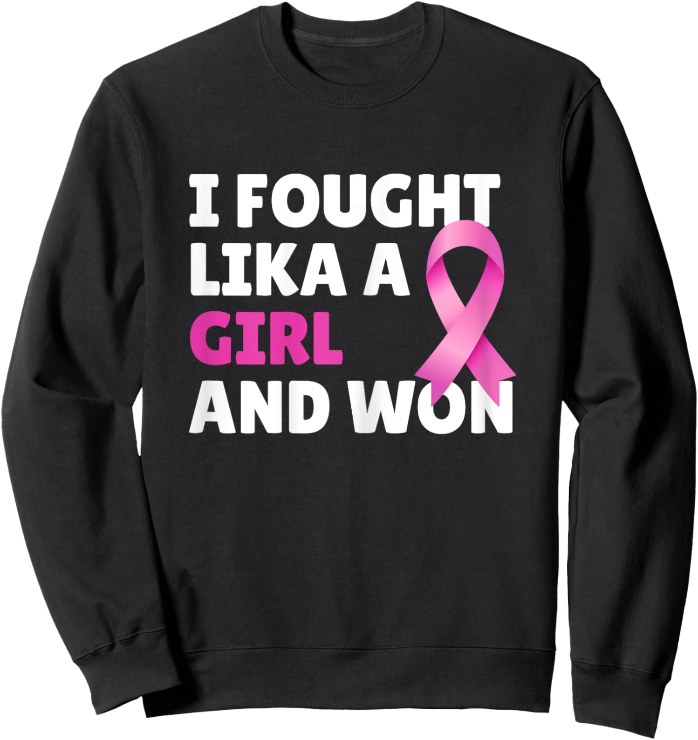 Breast Cancer Awareness I Fought Like A Girl And Won Women Sweatshirt - Sweatshirt | Black