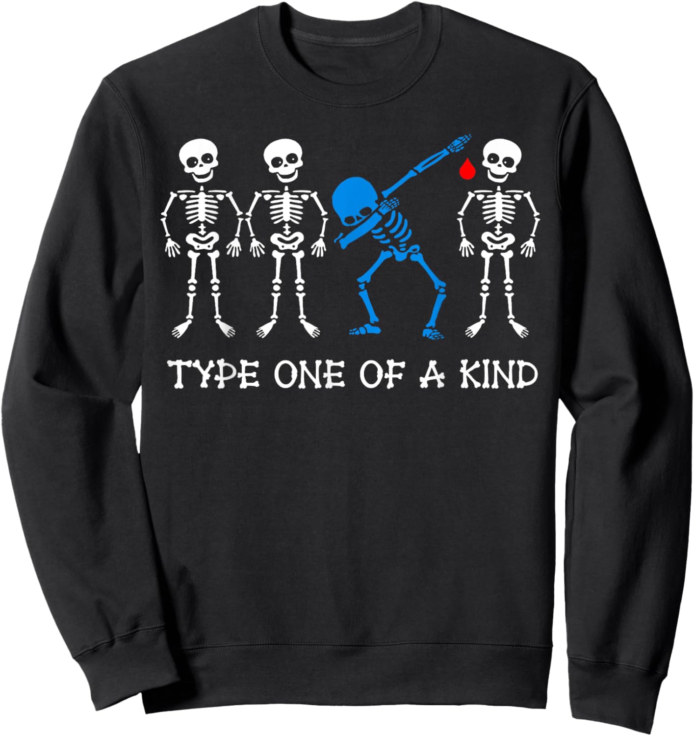 Type One Of A Kind Type 1 Diabetes Awareness Skeleton T1D Sweatshirt - Sweatshirt | Black