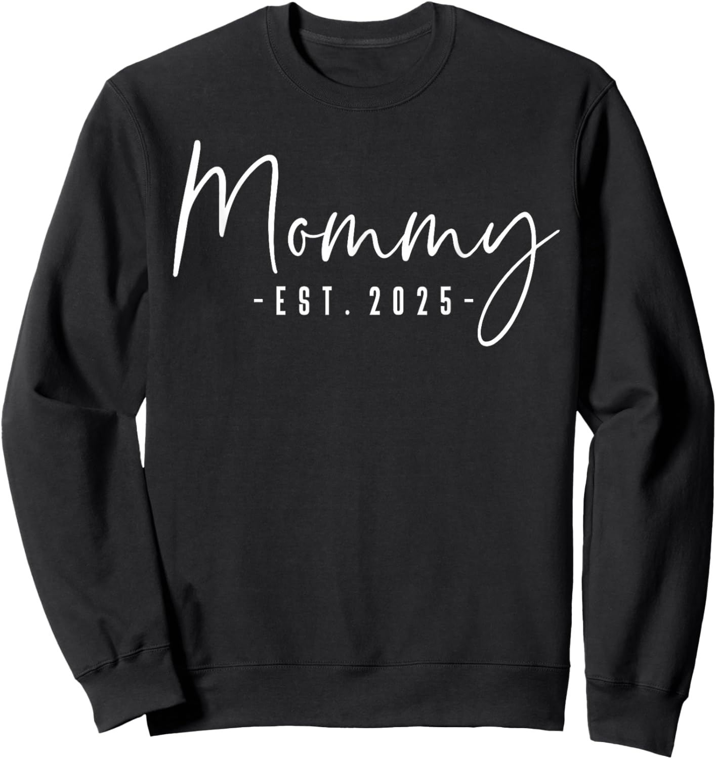 Mommy Est 2025 Mommy To Be Gifts New Mommy Pregnancy Sweatshirt - Sweatshirt | Black