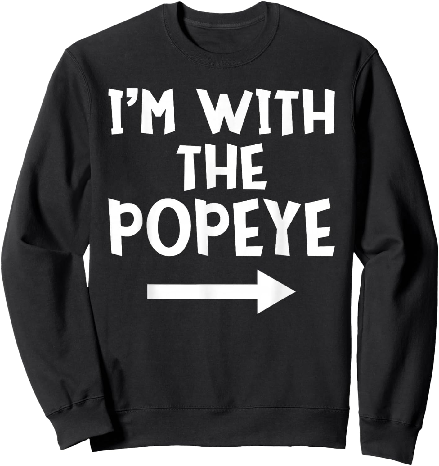 I'm With The Popeye Funny Matching Easy Halloween Costume Sweatshirt - Sweatshirt | Black
