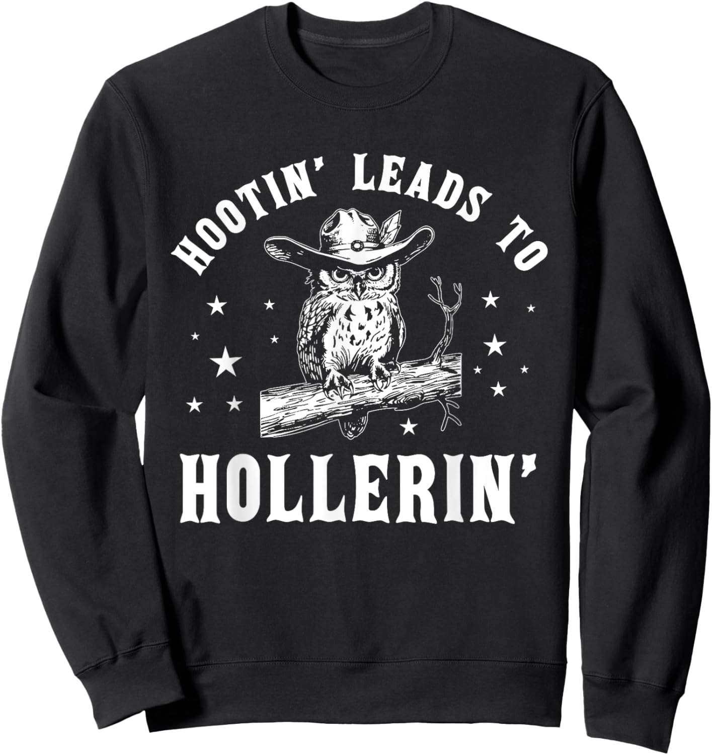 Hootin' Leads To Hollerin', Hooting Hollering, Funny Owl Sweatshirt - Sweatshirt | Black