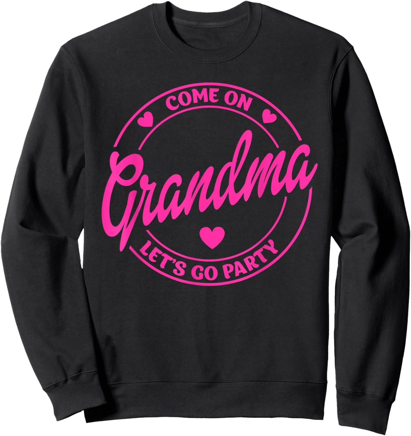 Come On Grandma Let's Go Party Birthday Party, Doll Baby Sweatshirt - Sweatshirt | Black