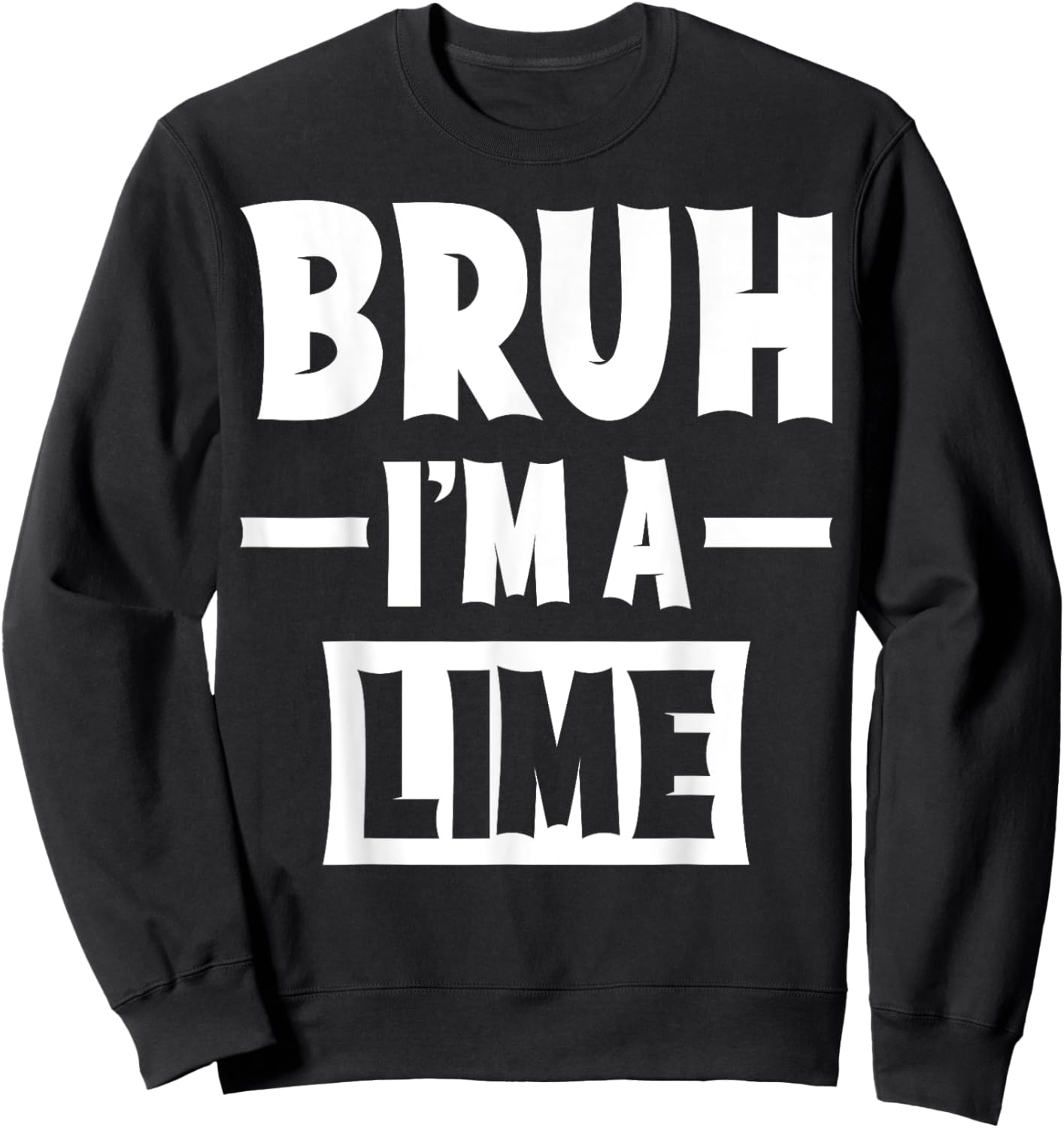 Bruh I'm A Lime Funny Lazy Halloween Costume Party Sweatshirt - Sweatshirt | Black