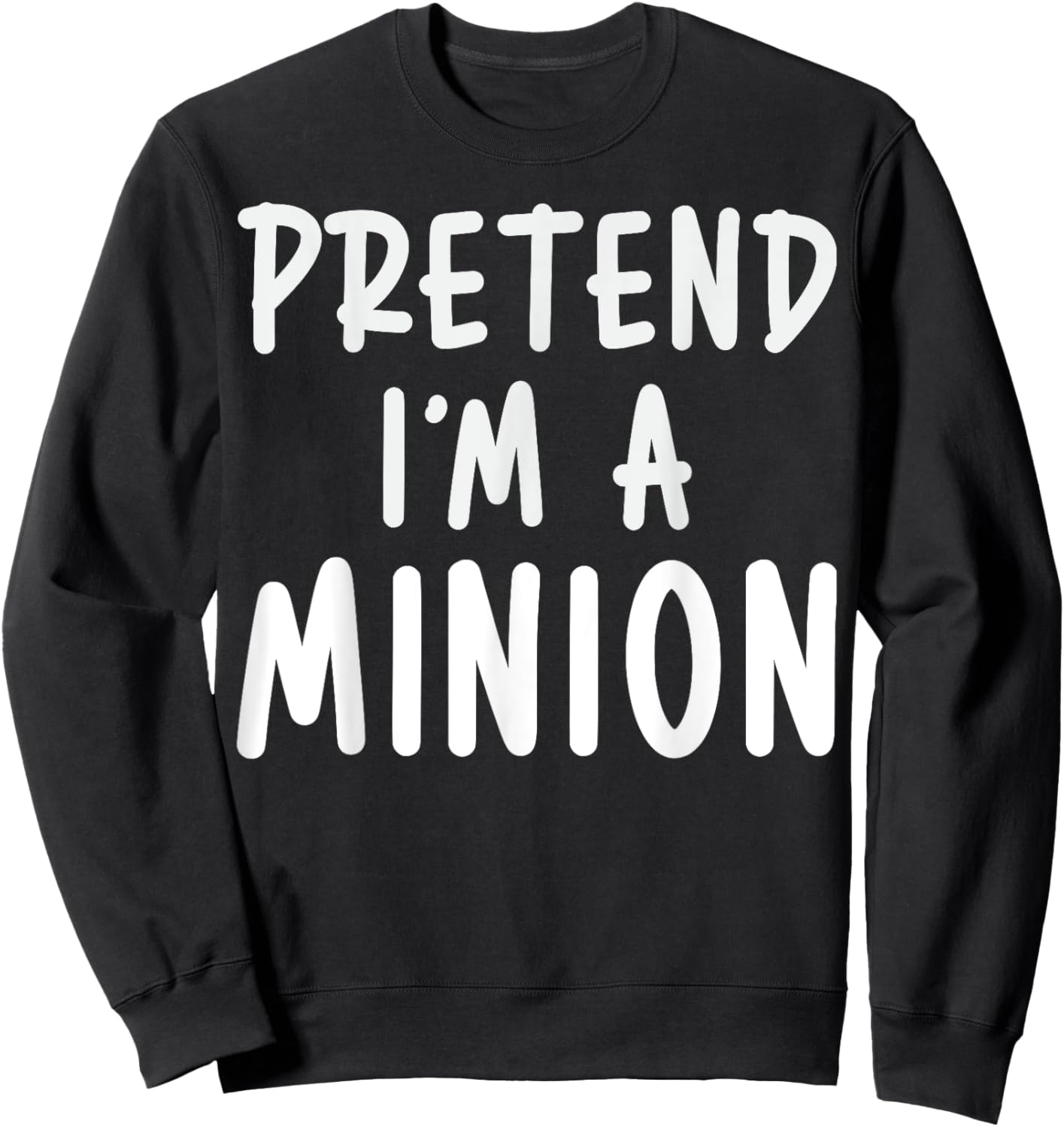 Pretend I'm A Minion Costume Party Funny Halloween Minion Sweatshirt - Sweatshirt | Black