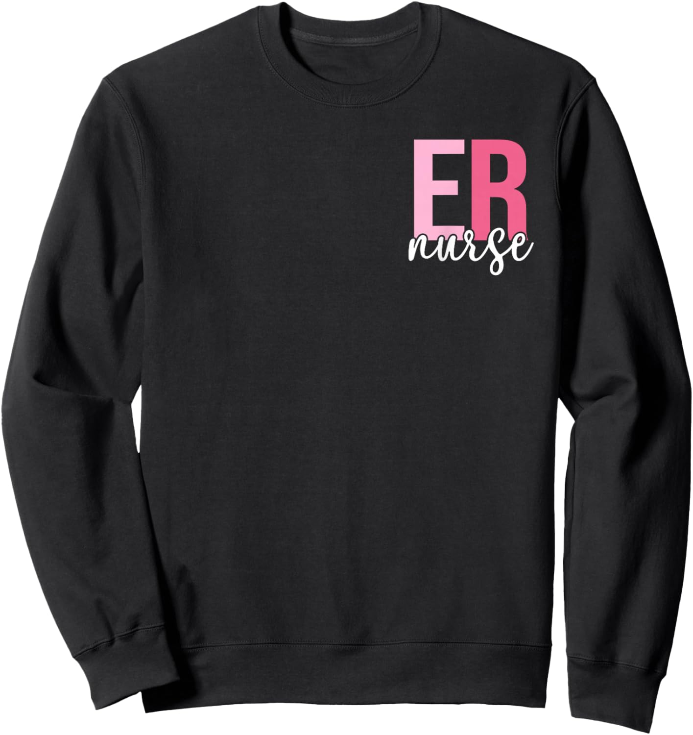 Emergency Department Emergency Nurse ER Nurse 2 Sided Sweatshirt - Sweatshirt | Black