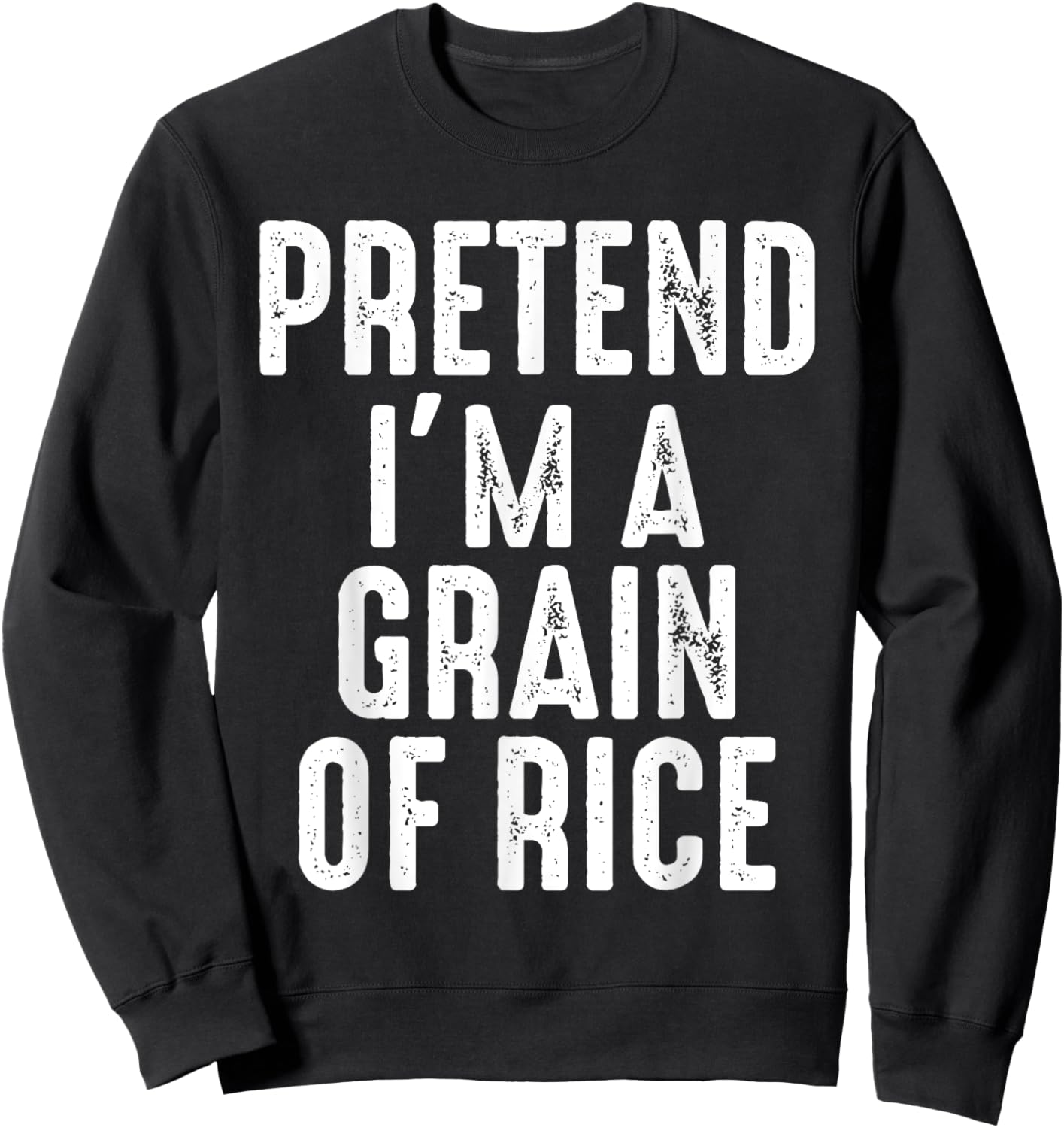 Pretend I'm A Grain Of Rice Matching Halloween Costume Sweatshirt - Sweatshirt | Black