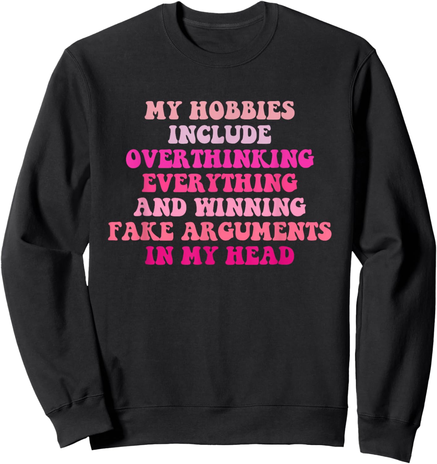My Hobbies Include Overthinking Everything Quote Sweatshirt - Sweatshirt | Black