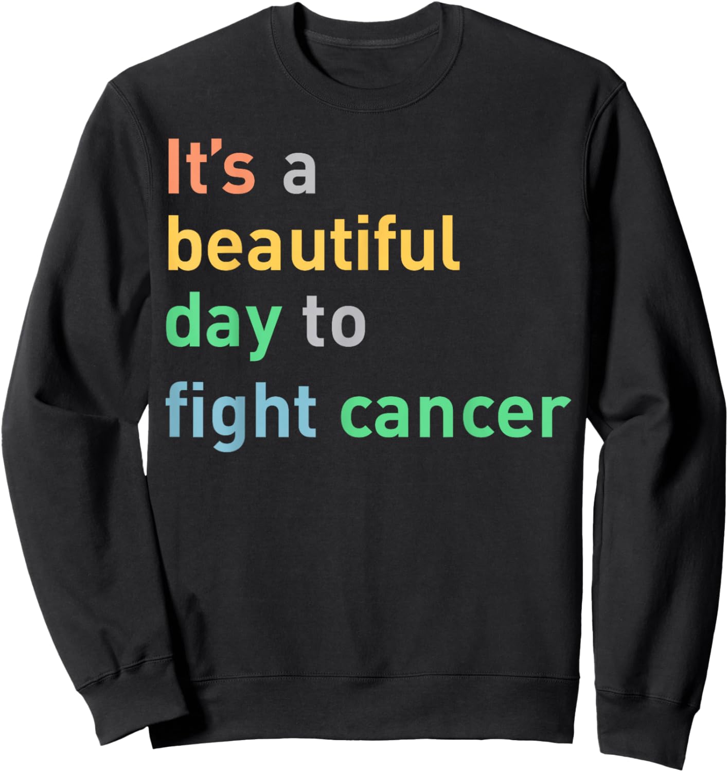 It's A Beautiful Day To Fight Cancer Sweatshirt - Sweatshirt | Black