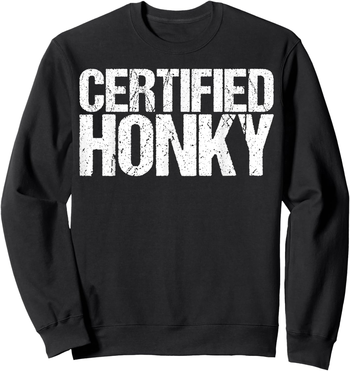 Certified Honky Shirt Hillbilly Sweatshirt - Sweatshirt | Black