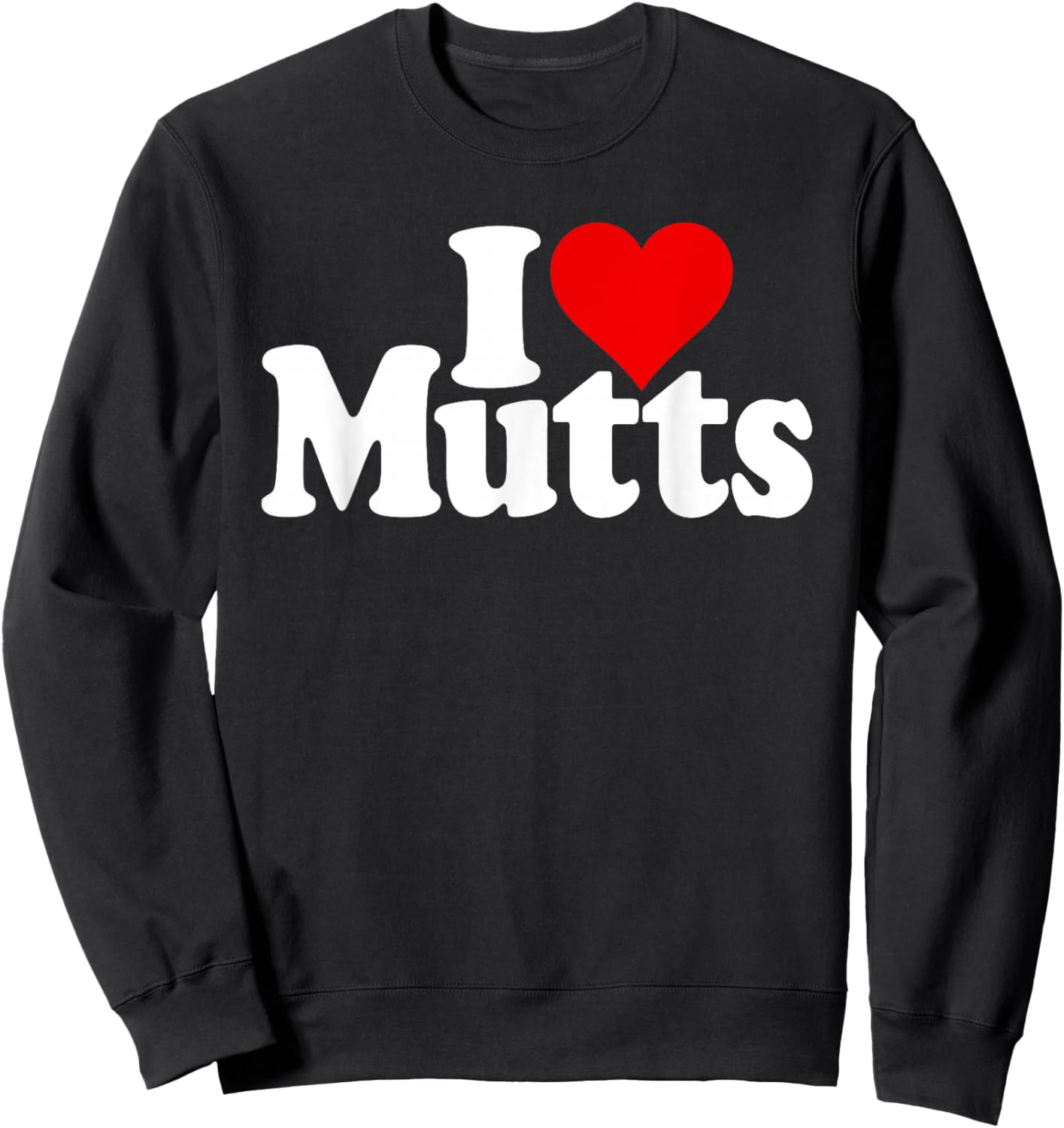 I Love Heart Mutts Dogs Puppies Mixed Breeds Rescue Shelter Sweatshirt - Sweatshirt | Black