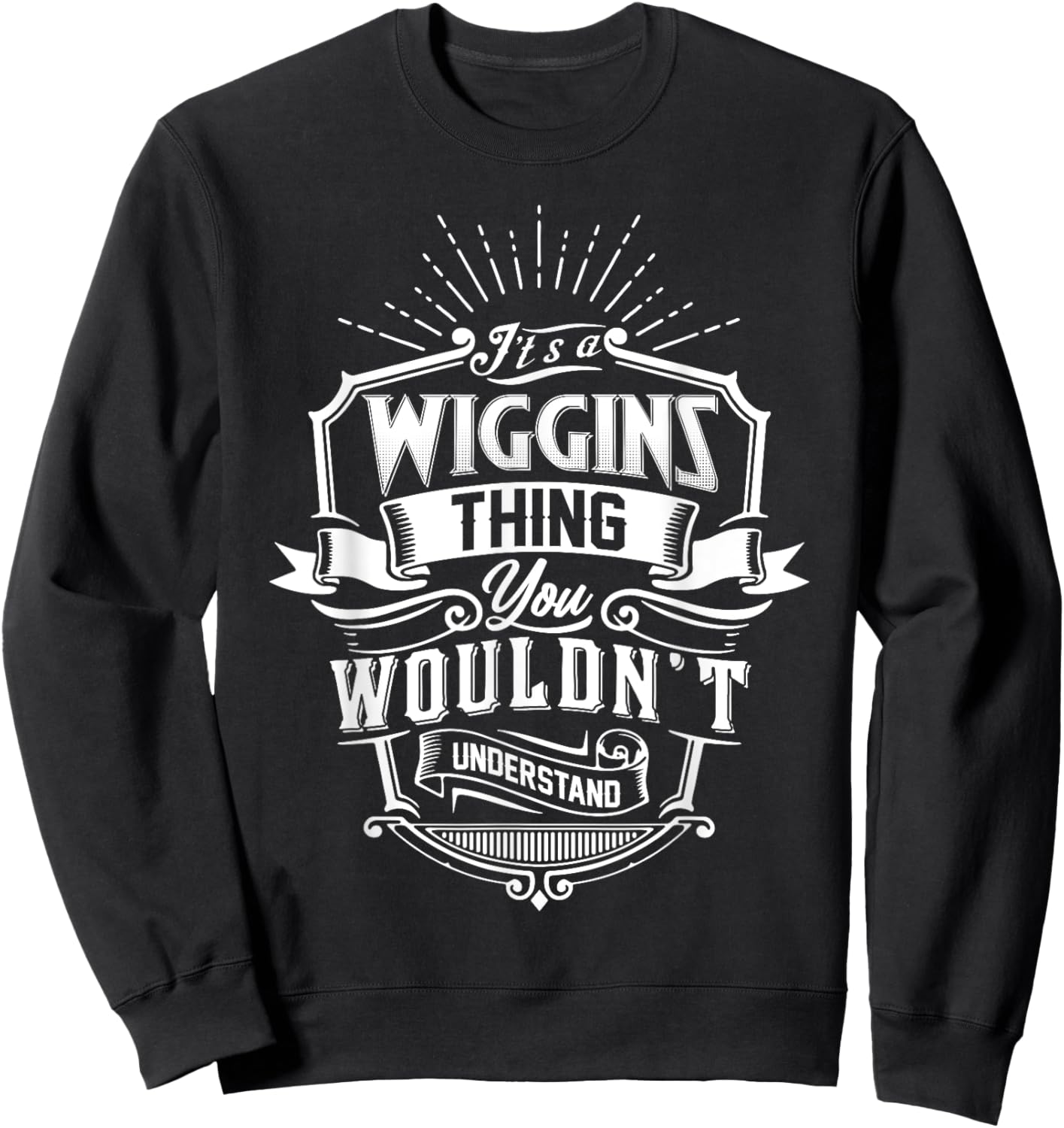 It's A WIGGINS Thing You Wouldn't Understand Name Vintage Sweatshirt - Sweatshirt | Black