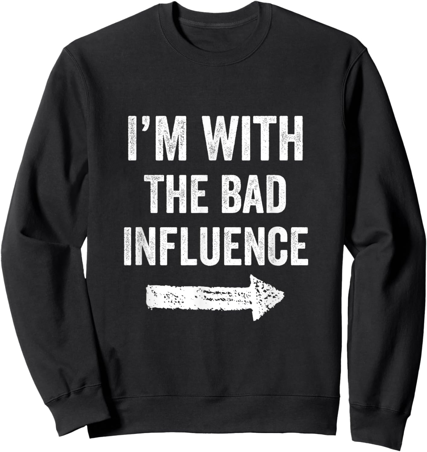 I'm With The Bad Influence Funny Party For a Mischievous Duo Sweatshirt - Sweatshirt | Black