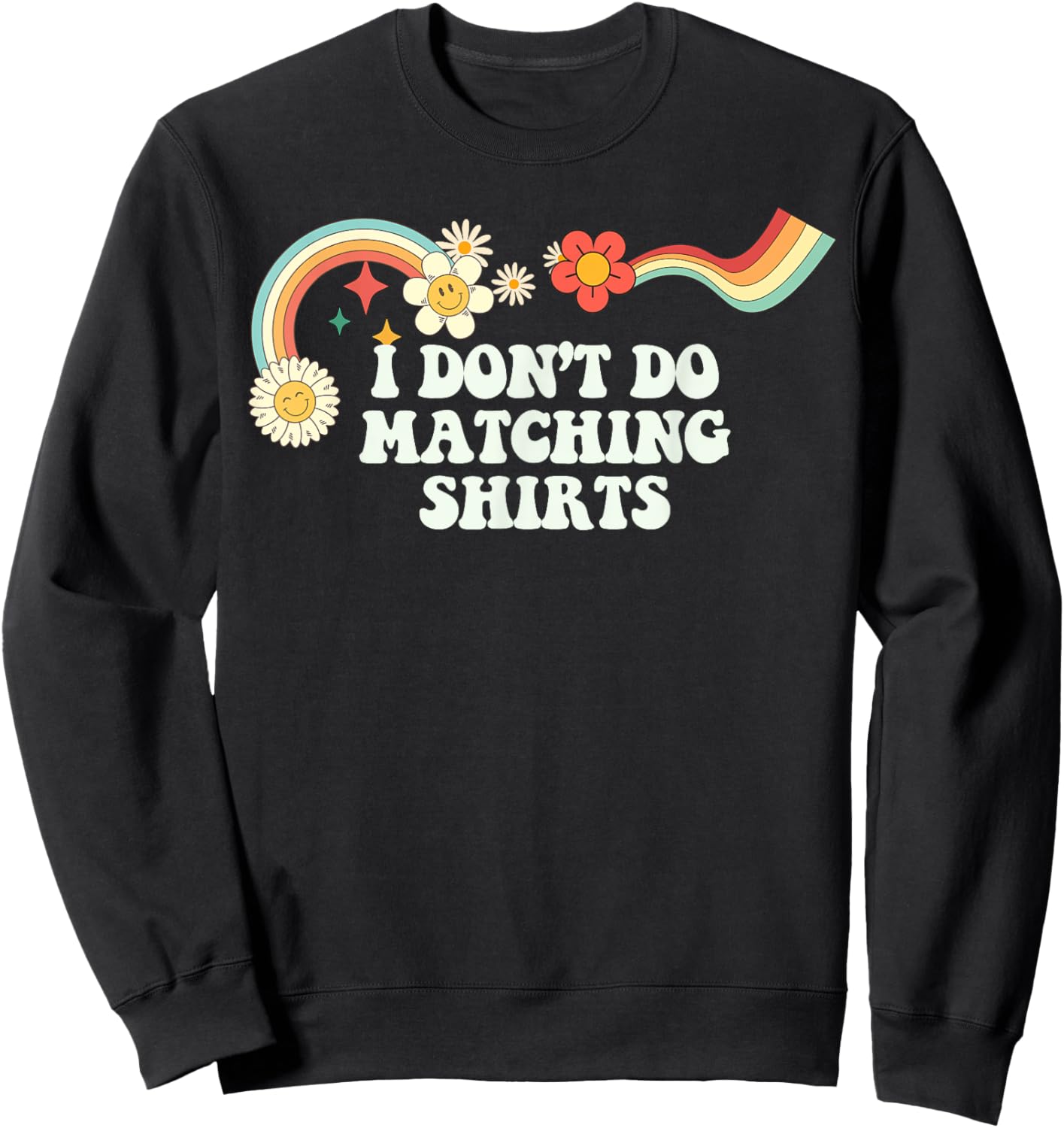 Groovy Script Funny I Don't Do Matching Shirts, Retro Quote Sweatshirt - Sweatshirt | Black