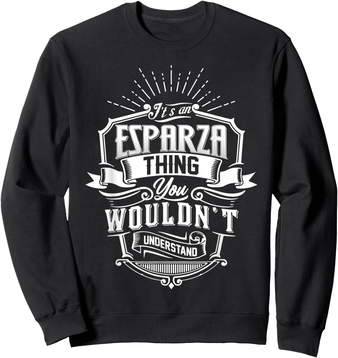 It's An ESPARZA Thing You Wouldn't Understand Name Vintage Sweatshirt - Sweatshirt | Black
