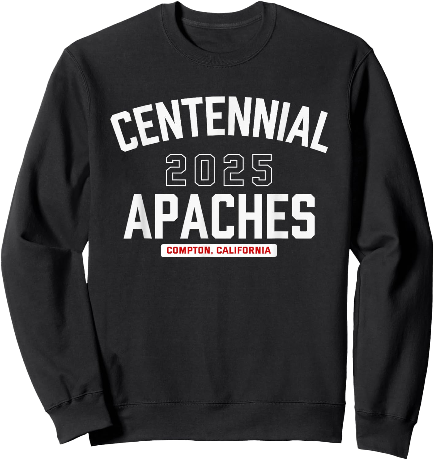 Centennial Apaches Compton, California 2025 Sweatshirt - Sweatshirt | Black