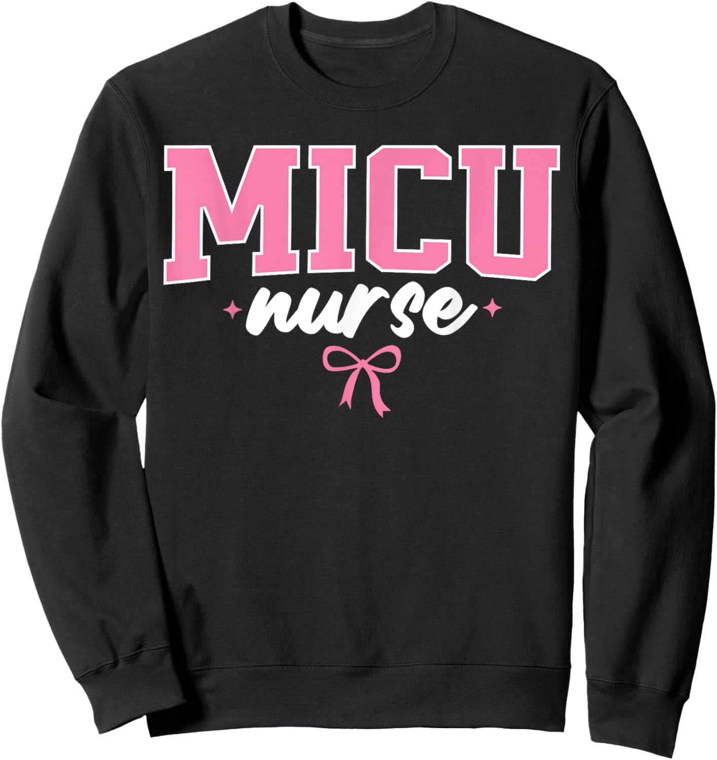 MICU Nurse Medical Intensive Care Unit Nurse Nursing Cute Sweatshirt - Sweatshirt | Black