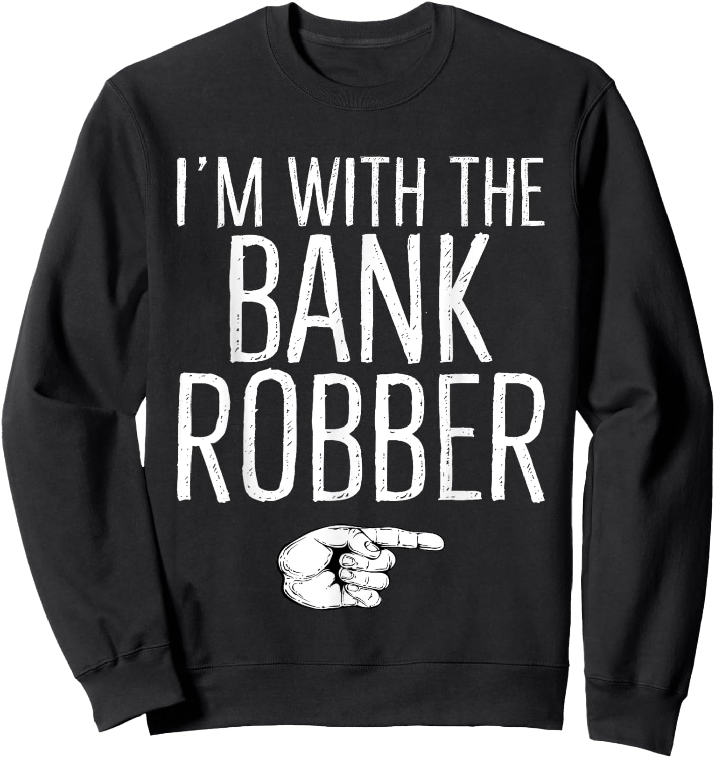 I'm With The Bank Robber Matching Costume Halloween Party Sweatshirt - Sweatshirt | Black