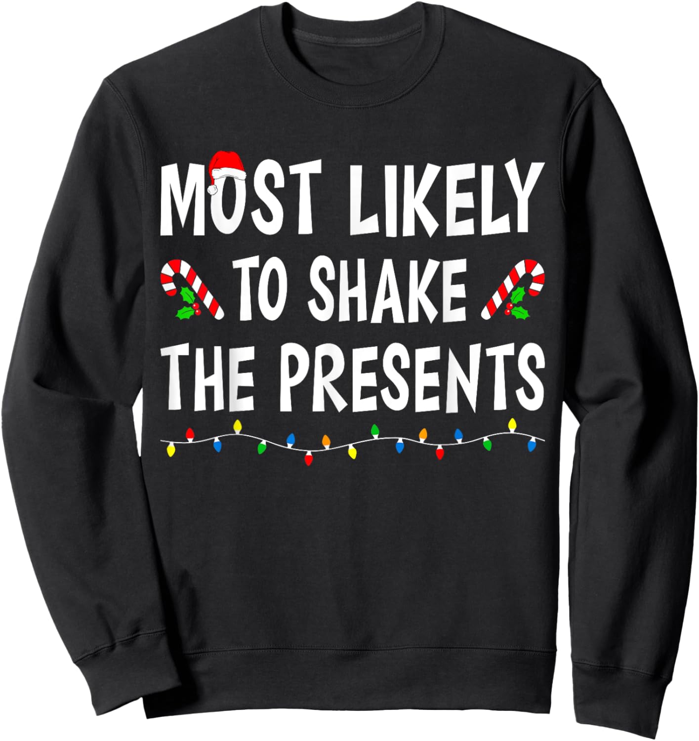 Most Likely To Shake The Presents Funny Family Christmas Sweatshirt - Sweatshirt | Black