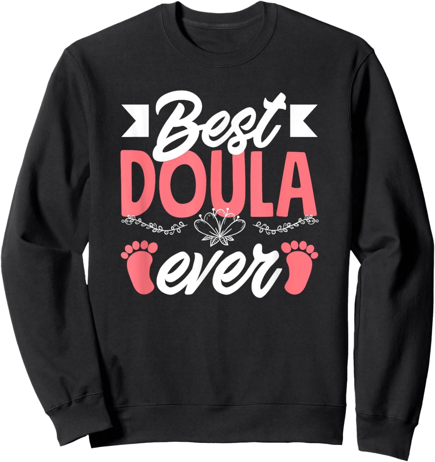 Best Doula Ever Doula Sweatshirt - Sweatshirt | Black