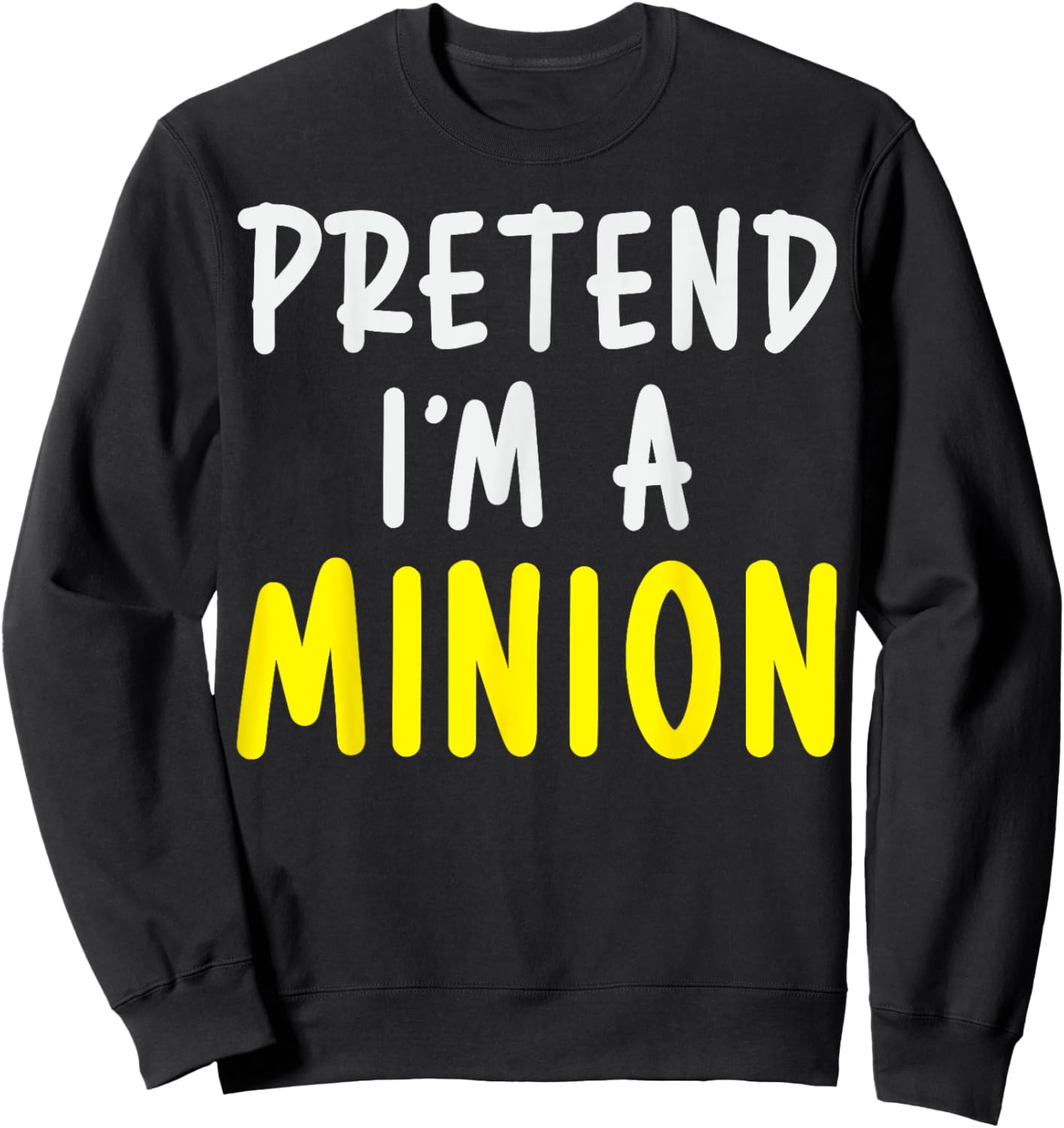 Pretend I'm A Minion Costume Party Funny Halloween Minion Sweatshirt - Sweatshirt | Black