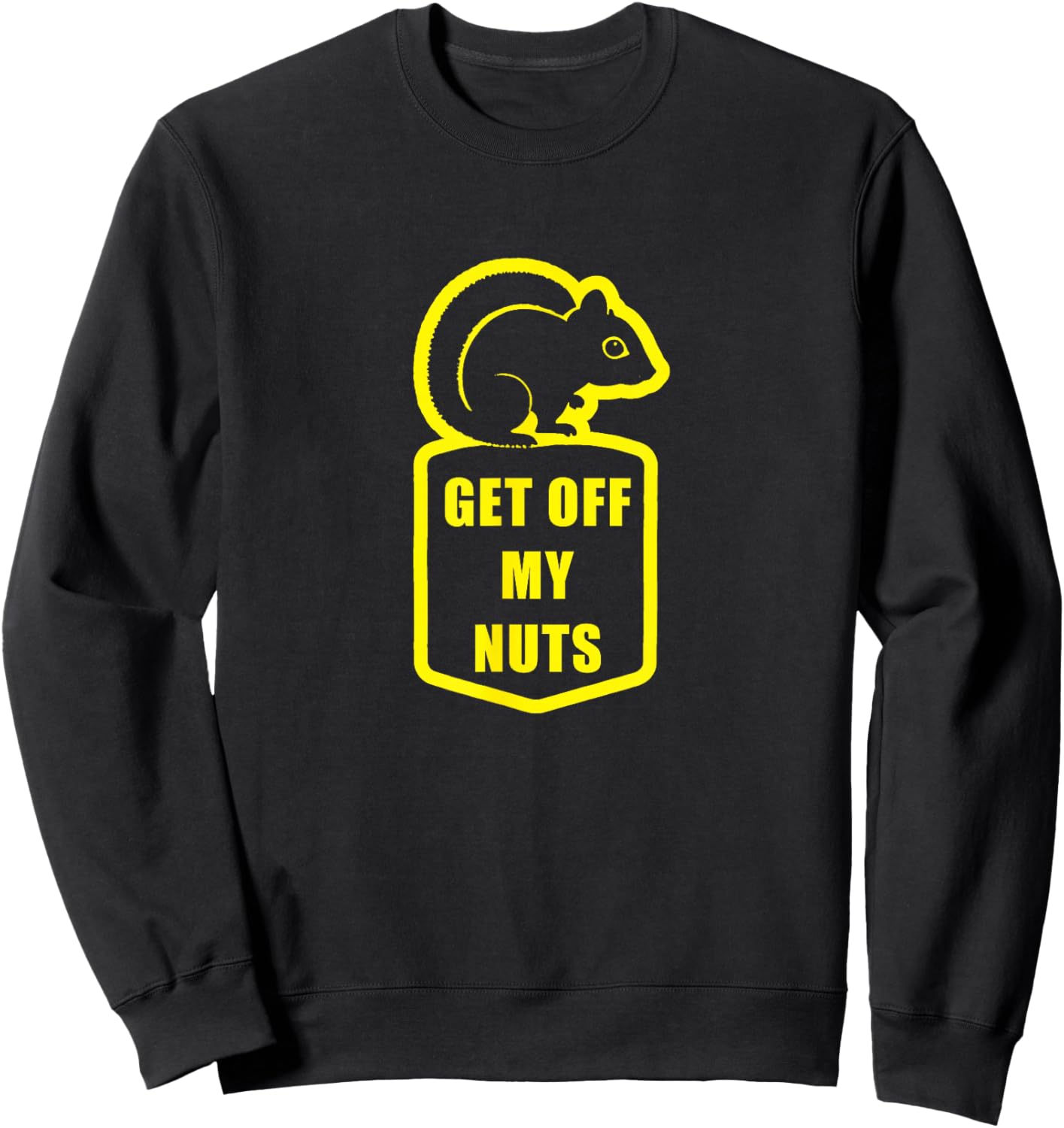 Get off my Nuts Squirrel Rights Sweatshirt - Sweatshirt | Black