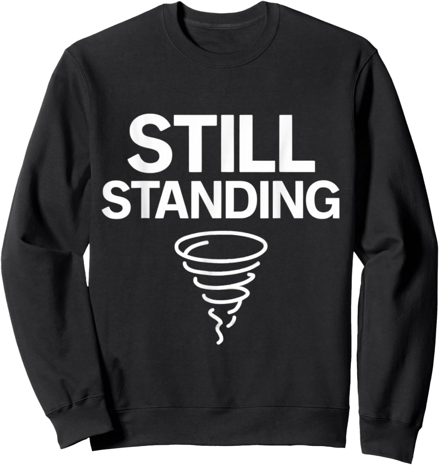 Still Standing – Tornado Survivor Sweatshirt - Sweatshirt | Black