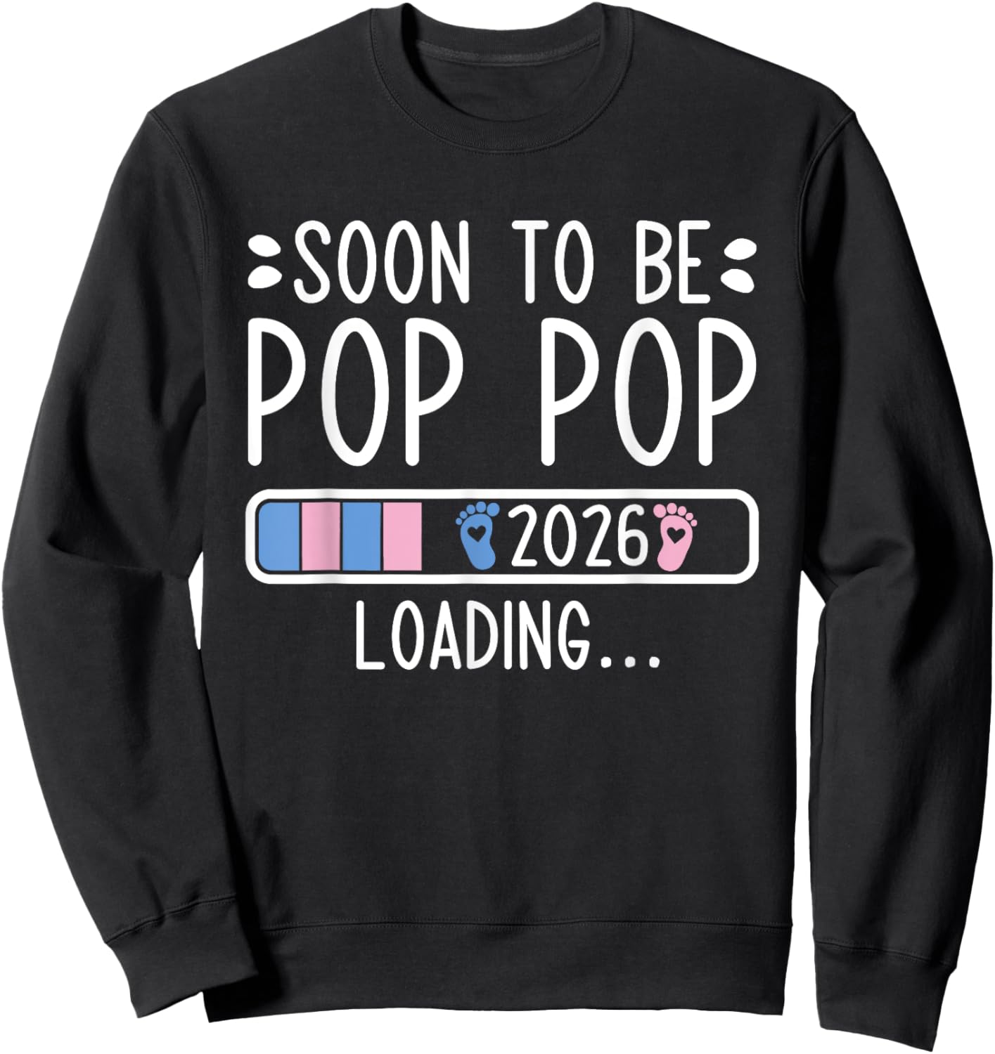 Soon to Be Pop Pop 2026 Loading Pregnancy Announcement 2026 Sweatshirt - Sweatshirt | Black