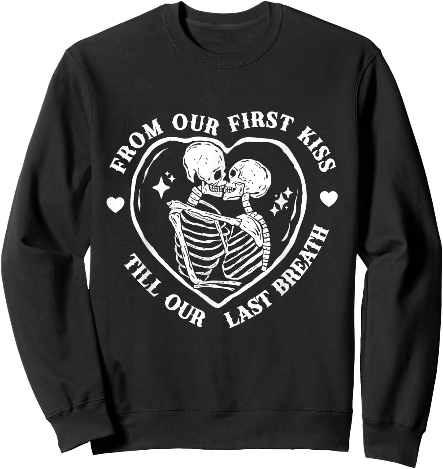 From Our First Kiss Till Our Last Breath Skeleton Romance Sweatshirt - Sweatshirt | Black