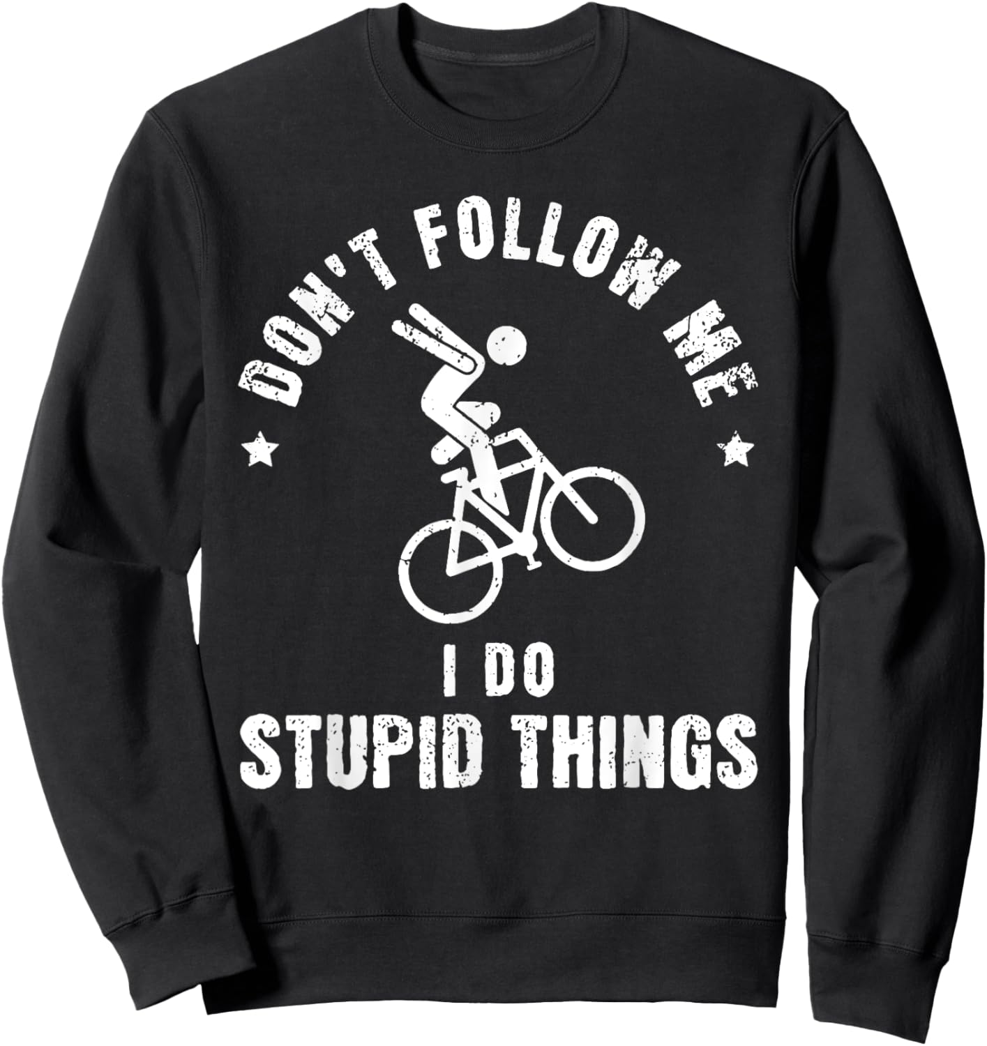 Don't Follow Me I Do Stupid Things Funny Bicycle BMX Sweatshirt - Sweatshirt | Black