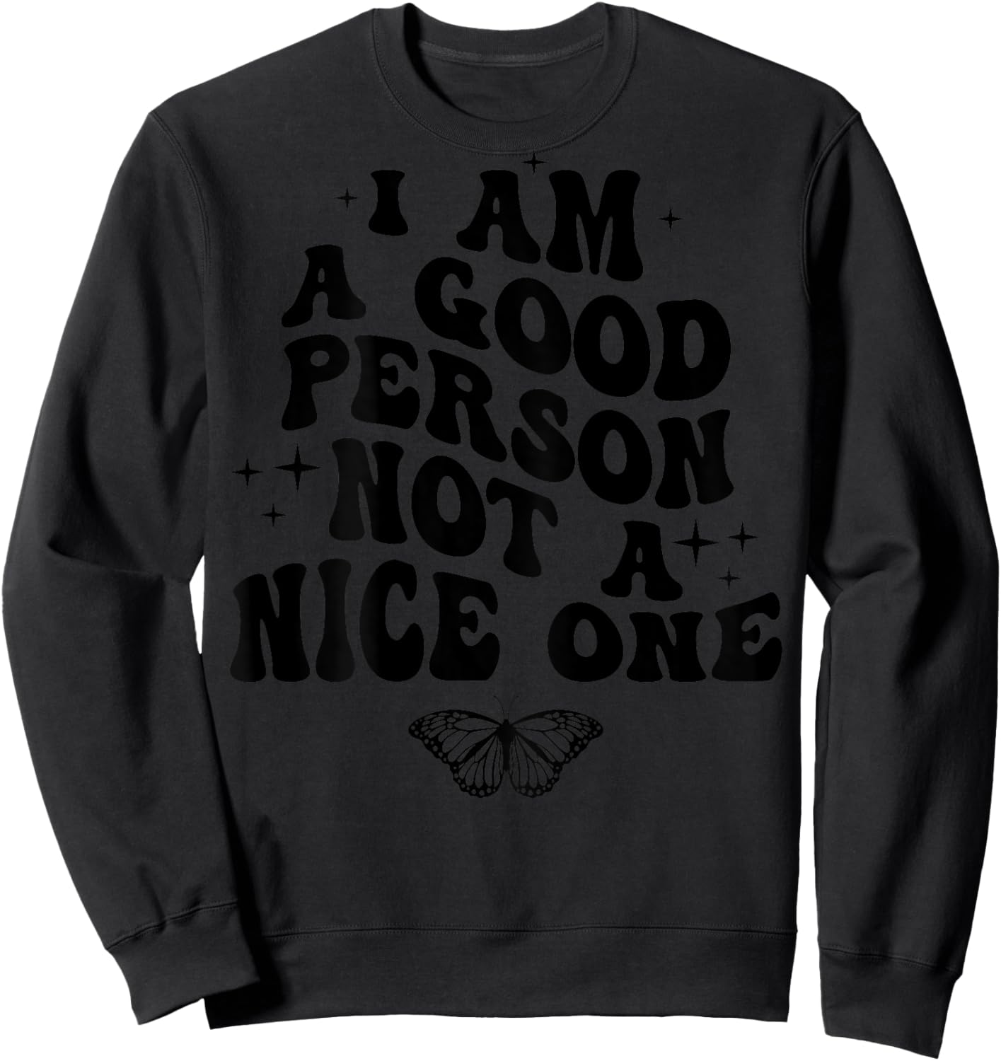 I Am A Good Person Not A Nice One (on back) Sweatshirt - Sweatshirt | Black
