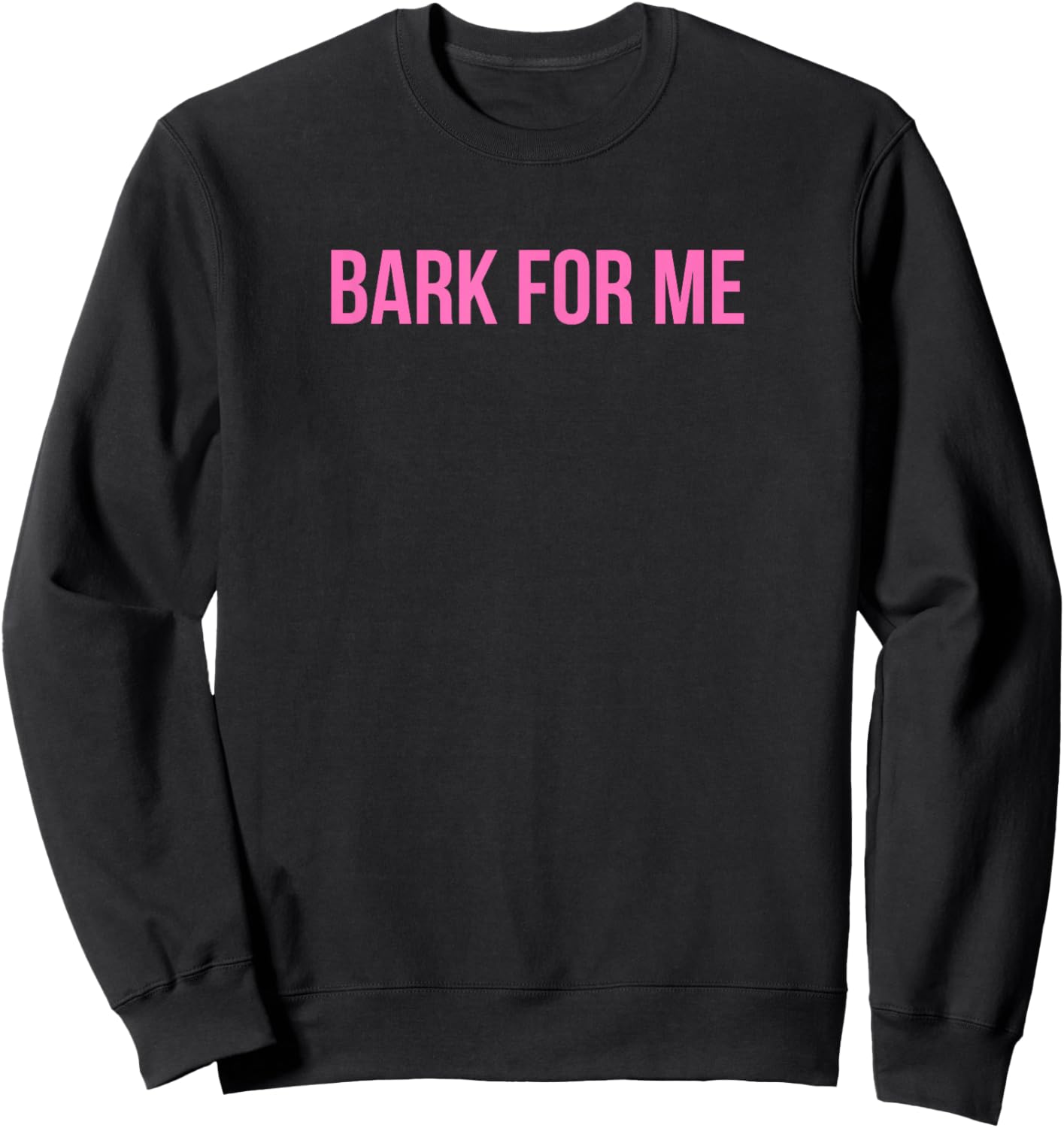 Bark For Me - Funny Y2k Aesthetic Sweatshirt - Sweatshirt | Black