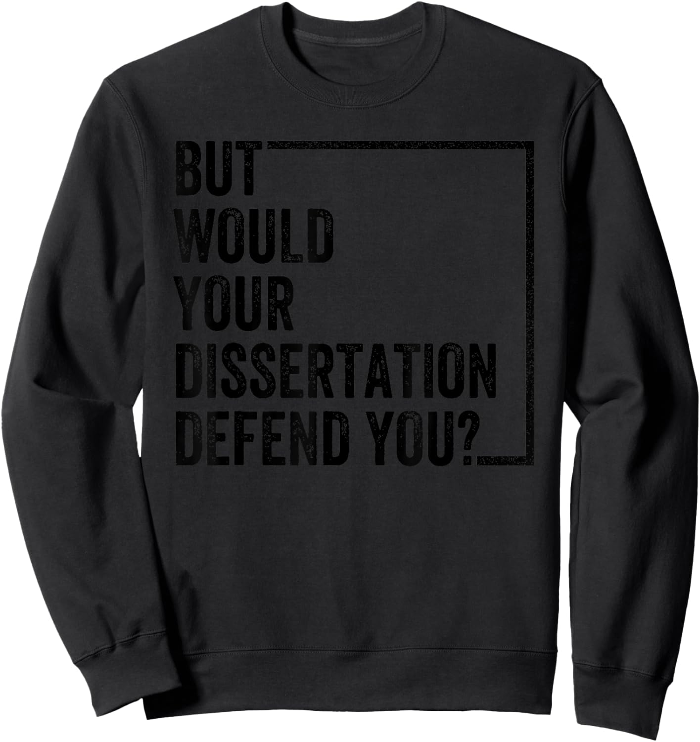 But Would Your Dissertation Defend You Retro Vintage Sweatshirt - Sweatshirt | Black