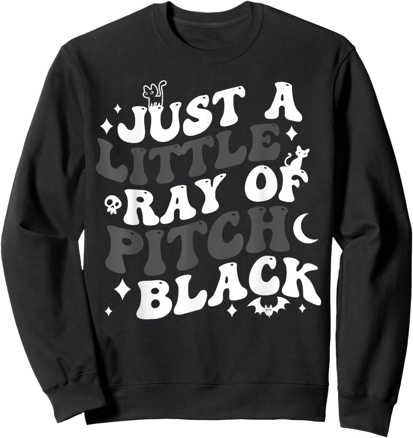 Just A Little Ray Of Pitch Black Funny Gothic Halloween Sweatshirt - Sweatshirt | Black