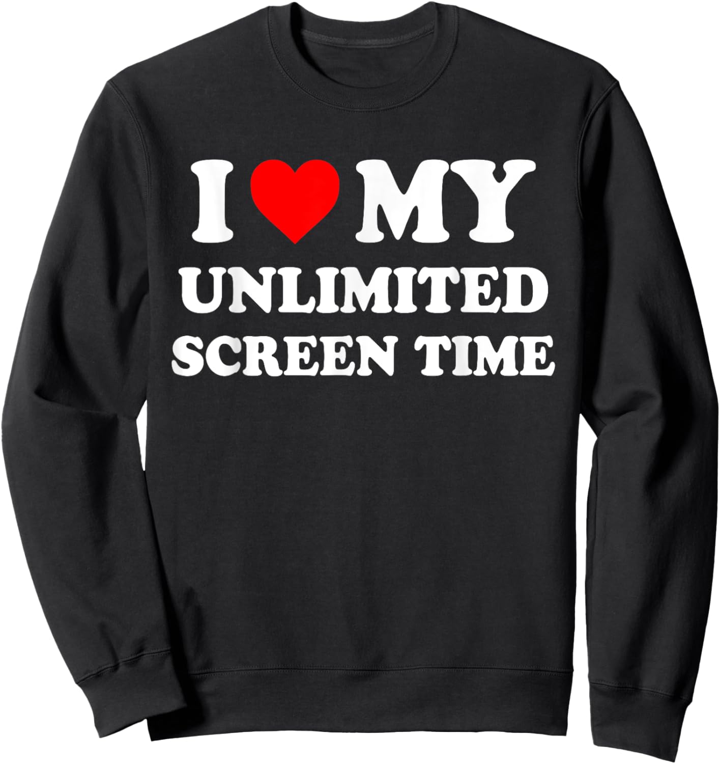 I Love My Unlimited Screen Time Quote Sweatshirt - Sweatshirt | Black